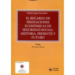 El Recargo de Prestaciones Económicas de Seguridad Social "Historia, Presente y Futuro"