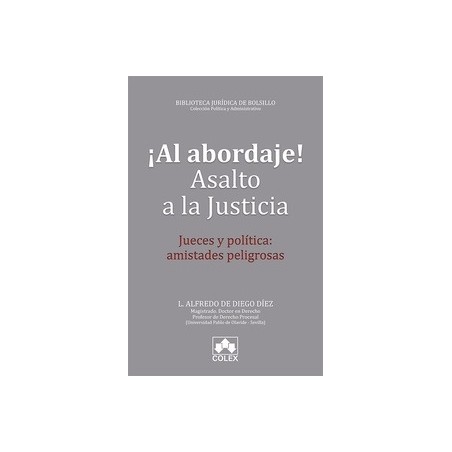 ¡Al Abordaje! Asalto a la Justicia "Jueces y Política: Amistades Peligrosas"