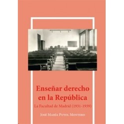 Enseñar Derecho en la República "La Facultad de Madrid (1931-1939)"