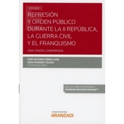 Represión y Orden Público Durante la II República, la Guerra Civil y el Franquismo "Una Visión Comparada (Papel + Ebook)"