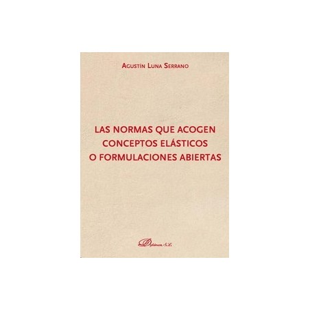 Las Normas que Acogen Conceptos Elásticos o Formulaciones Abiertas