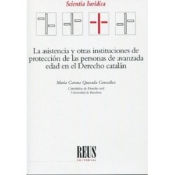 La Asistencia y Otras Instituciones de Protección de las Personas de Avanzada Edad en el Derecho Catalán