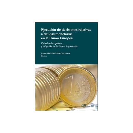Ejecución de las Decisiones Relativas a Deudas Monetarias en la Unión Europea "Experiencias Española y Adopción de Decisiones I