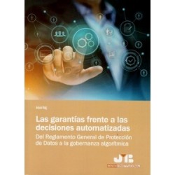 Las Garantías Frente a las Decisiones Automatizadas "Del Reglamento General de Protección de Datos a la Gobernanza Algorítmica"
