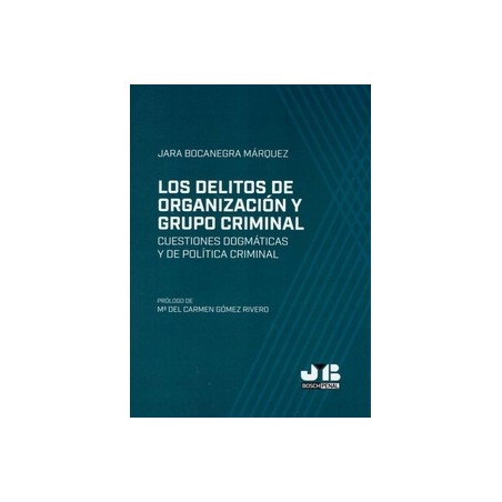 Los delitos de organización y grupo criminal "Cuestiones dogmáticas y de política criminal"