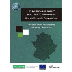 Las políticas de empleo en el ámbito autonómico "Una visión desde Extremadura"