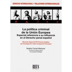 La Política Criminal de la Unión Europea "Especial Referencia a su Influencia en el Derecho Penal...