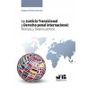 La Justicia Transicional y Derecho Penal Internacional: Alianzas y Desencuentros
