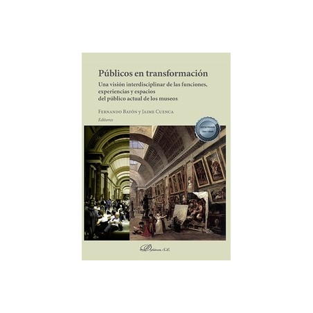 Públicos en Transformación "Una Visión Interdisciplinar de las Funciones, Experiencias y Espacios del Público Actual de los Mus