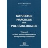 Supuestos prácticos para policías locales. Vol. II. Tráfico, Policía Administrativa, de Seguridad y Asistencial