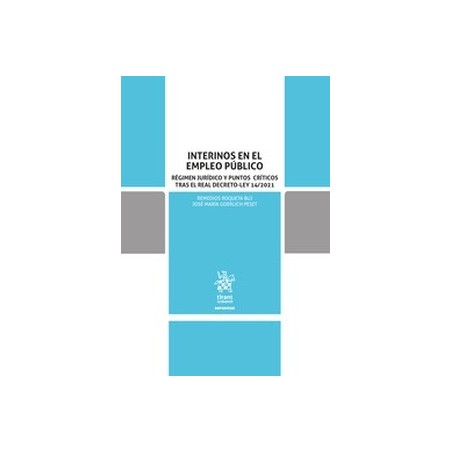 Interinos en el empleo público "Régimen jurídico y puntos críticos tras el Real Decreto-Ley 14/2021 (Papel + Ebook)"