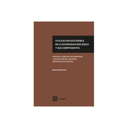 Utilización sostenible de la diversidad biológica y sus componentes "Patentes, derechos de obtentor y material reproductivo veg