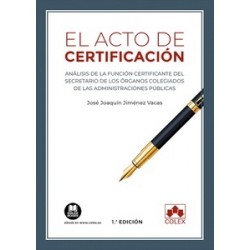 El acto de certificación "Análisis de la función certificante del secretario de los órganos...