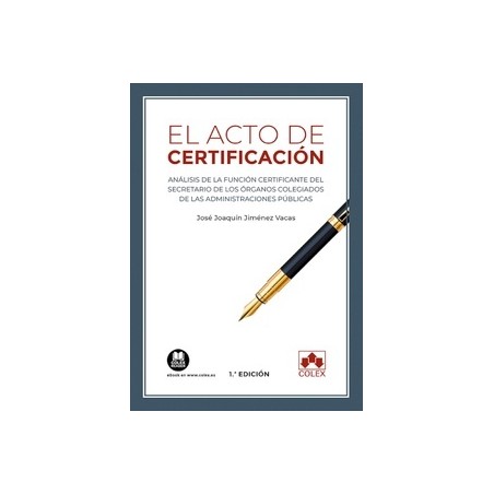 El acto de certificación "Análisis de la función certificante del secretario de los órganos colegiados de las Administraciones 