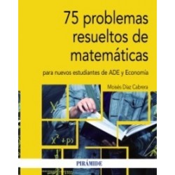 75 Problemas Resueltos de Matemáticas para Nuevos Estudiantes de Ade y Economía