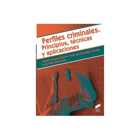 Perfiles criminales. Principios, técnicas y aplicaciones