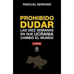 PROHIBIDO DUDAR "Las diez semanas en que Ucrania cambio el mundo"