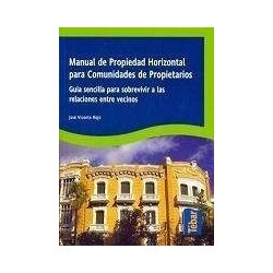 Manual de Propiedad Horizontal para Comunidades de Propietarios "Guía Sencilla para Sobrevivir a...