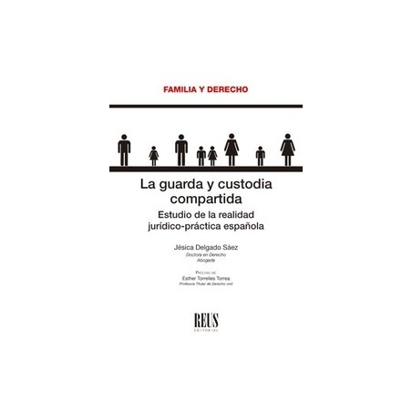 La Guarda y Custodia Compartida "Estudio de la Realidad Jurídico-Práctica Española"