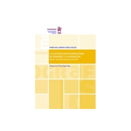 La Sustracción Internacional de Menores y la Mediación (Papel + Ebook) "Retos y Vías Prácticas de Solución"