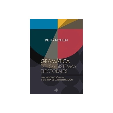Gramática de los Sistemas Electorales "Una Introducción a la Ingeniería de la Representación"