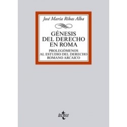 Génesis del Derecho en Roma "Prolegómenos al Estudio del Derecho Romano Arcaico"