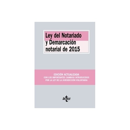 Ley del Notariado y Demarcación Notarial de 2015 "Edición Actualizada con los Importantes Cambios Introducidos por la Ley de la