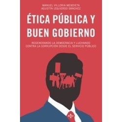 Ética Pública y Buen Gobierno "Regenerando la Democracia y Luchando contra la Corrupción desde el...
