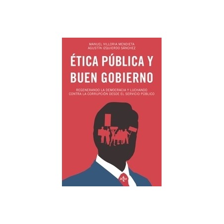 Ética Pública y Buen Gobierno "Regenerando la Democracia y Luchando contra la Corrupción desde el Servicio Público"