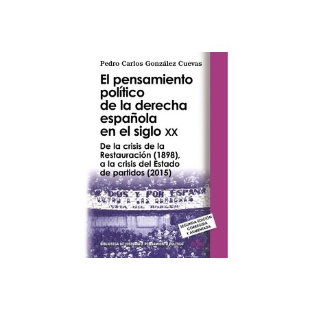 El Pensamiento Político de la Derecha Española en el Siglo XX "De la Crisis de la Restauración (1898), a la Crisis del Estado d