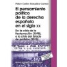 El Pensamiento Político de la Derecha Española en el Siglo XX "De la Crisis de la Restauración (1898), a la Crisis del Estado d