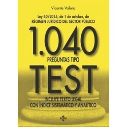 1040 Preguntas Tipo Test "Ley 40/2015, de 1 de Octubre, del Régimen Jurídico del Sector Público....