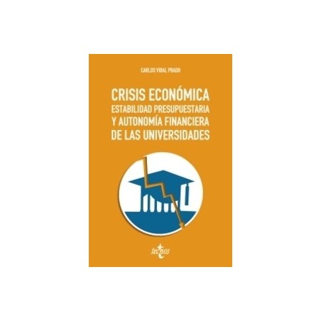 Crisis Económica, Estabilidad Presupuestaria y Autonomía Financiera de las Universidades