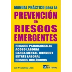 Manual Práctico para la Prevención de Riesgos Emergentes ". Riesgos Psicosociales, Acoso Laboral,...