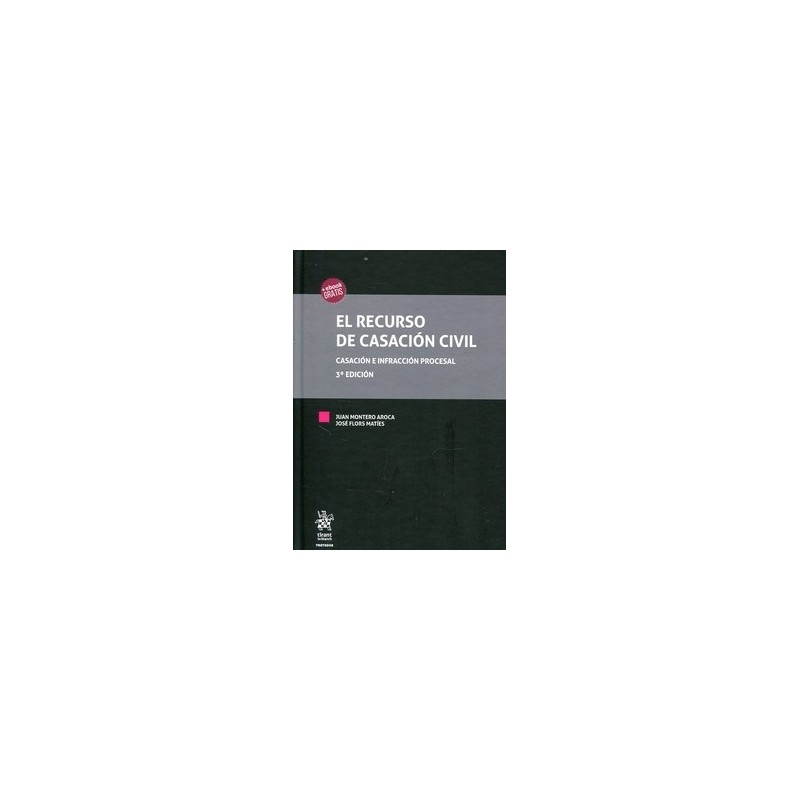 El Recurso de Casación Civil ( Papel + Ebook ) "Casación e Infracción Procesal"