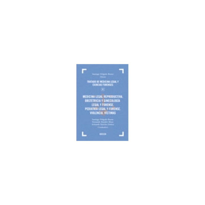 Tratado de Medicina Legal y Ciencias Forenses Tomo 4 "Medicina Legal Reproductiva. Obstetricia y Ginecología Legal y Forense.. 