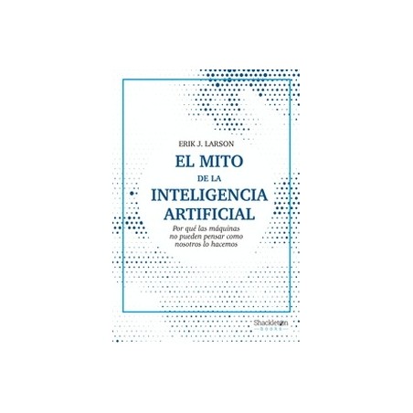 EL MITO DE LA INTELIGENCIA ARTIFICIAL