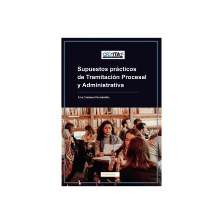 Supuestos prácticos de Tramitación Procesal y Administrativa