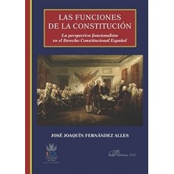 Las Funciones de la Constitución "La Perspectiva Funcionalista en el Derecho Constitucional Español"