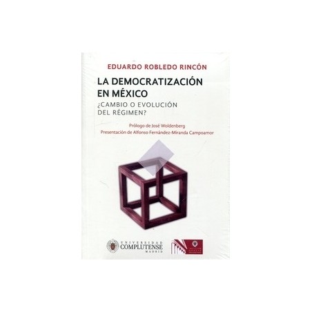 La democratización en México  AGOTADO "¿cambio o evolución del régimen?"