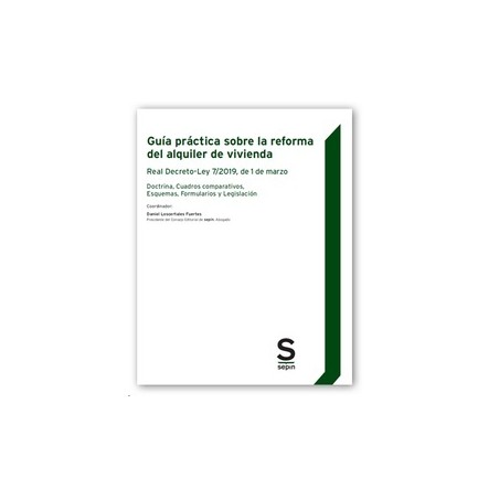 Guía Práctica sobre la Reforma del Alquiler de Vivienda. Real Decreto-Ley 7/2019, de 1 de Marzo