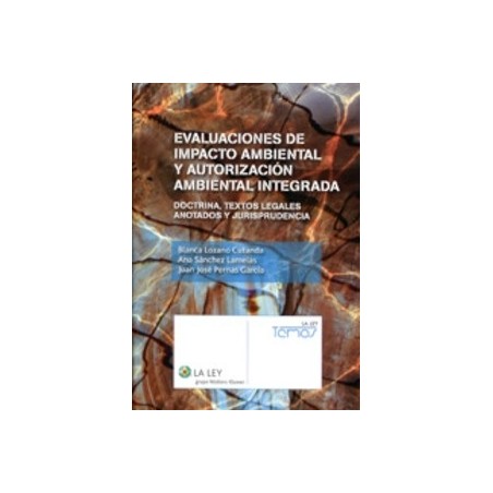 Evaluaciones de Impacto Ambiental y Autorización Ambiental Integrada "Doctrina, Textos Legales Anotados y Jurisprudencia"