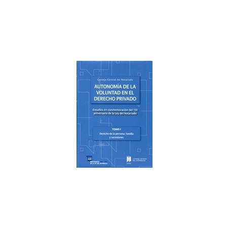 Autonomía de la Voluntad en el Derecho Privado. 6 Tomos. "Estudios en Conmemoración del 150 Aniversario de la Ley del Notariado