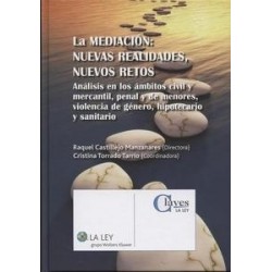 La Mediación: Nuevas Realidades, Nuevos Retos "Análisis en los Ámbitos Civil y Mercantil, Penal y...