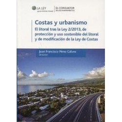 Costas y Urbanismo "El Litoral tras la Ley 2/2013, de Protección y Uso Sostenible del Litoral y...