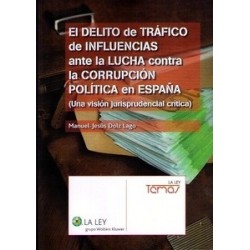 El Delito de Tráfico de Influencias ante la Lucha contra la Corrupción Política en España "Una...
