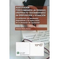 Sustitución Fideicomisaria de Residuo, Usufructo Testamentario de Disposición y Donación "La...