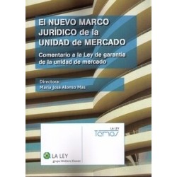 El Nuevo Marco Jurídico de la Unidad de Mercado "Comentario a la Ley de Garantía de la Unidad de...
