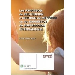 Los Procesos de Restitución o Retorno de Menores en los Supuestos de Sustracción Internacional