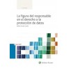 La Figura del Responsable en el Derecho a la Protección de Datos